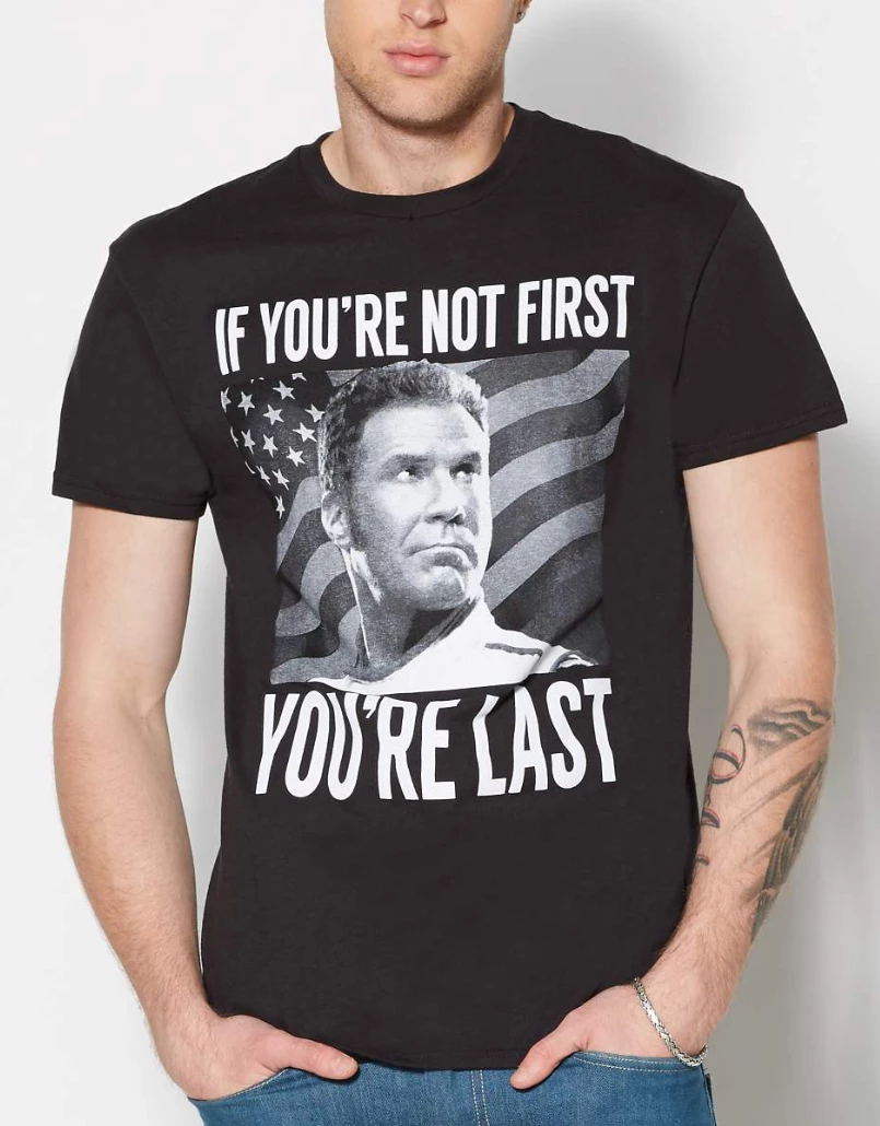 T-Line Movies If You're Not First Talladega Nights T Shirt 3 T-Line Movies If You're Not First Talladega Nights T Shirt