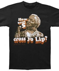 American Classics Sanford And Son- How Bout 5 Cross Yo Lip Adult Fitted T-Shirt TV Series